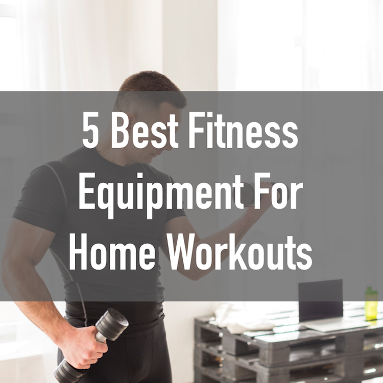 The 5 Best Pieces of Fitness Equipment for Home Workouts Buy&Ship MY Shop Worldwide and Ship