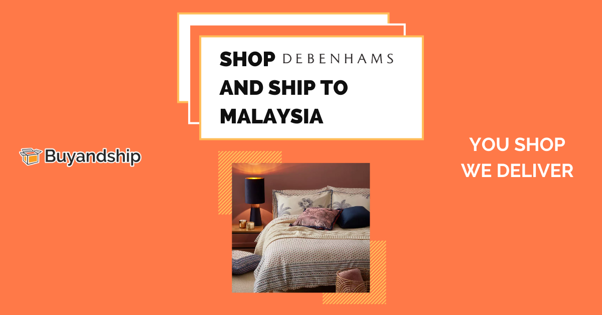 Shop Debenhams and Ship to Malaysia Buyandship MY Shop Worldwide and Ship Malaysia