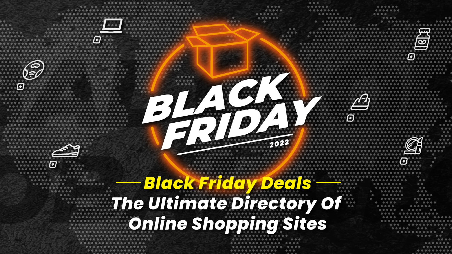 Black Friday 2022 Best Online Sites Deals, Discounts and Promo Codes